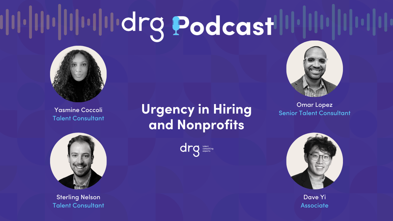 DRG Podcast: Urgency in Hiring and Nonprofits - DRG